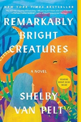 Remarkably Bright Creatures By Shelby Van Pelt Book