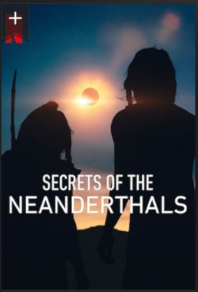 Secrets of the Neanderthals 2024