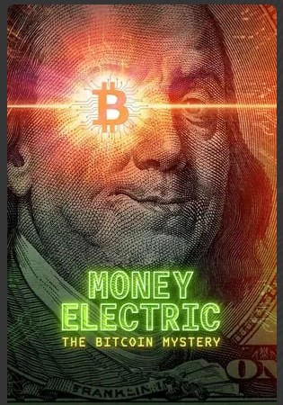 Money Electric The Bitcoin Mystery Movie 2024