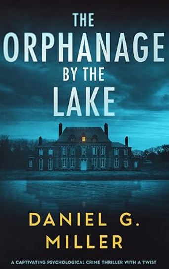 The Orphanage By The Lake by Daniel G. Miller Book