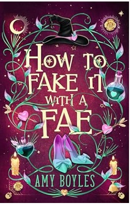 How To Fake It With A Fae An Enemies to Lovers Romantic Comedy By Amy Boyles eBook