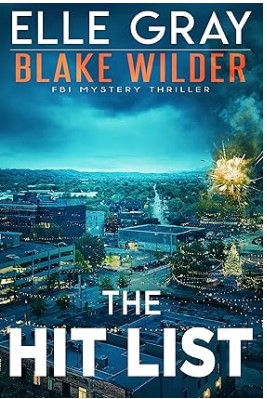 The Hit List Blake Wilder FBI Mystery Thriller By Elle Gray Digital eBook