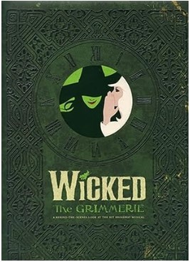 Wicked The Grimmerie A Behind the Scenes Look at the Hit Broadway Musical By David Cote eBook